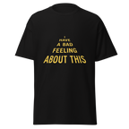 "Bad Feeling" T-Shirt