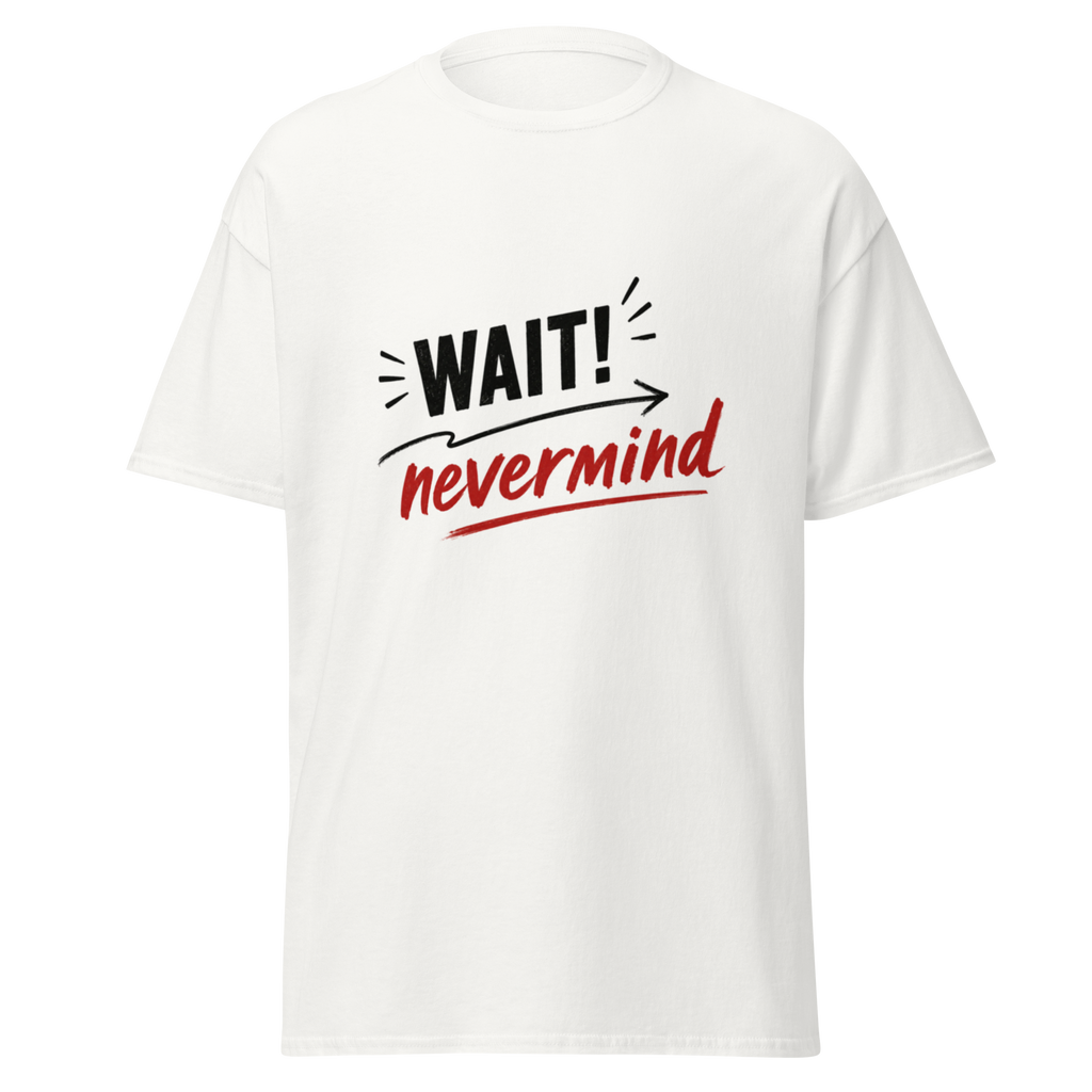 "Wait!" T-shirt