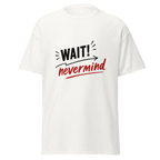 "Wait!" T-shirt